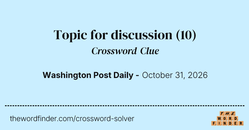 Topic for discussion crossword clue image