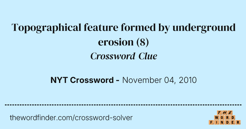 Topographical feature formed by underground erosion crossword clue image