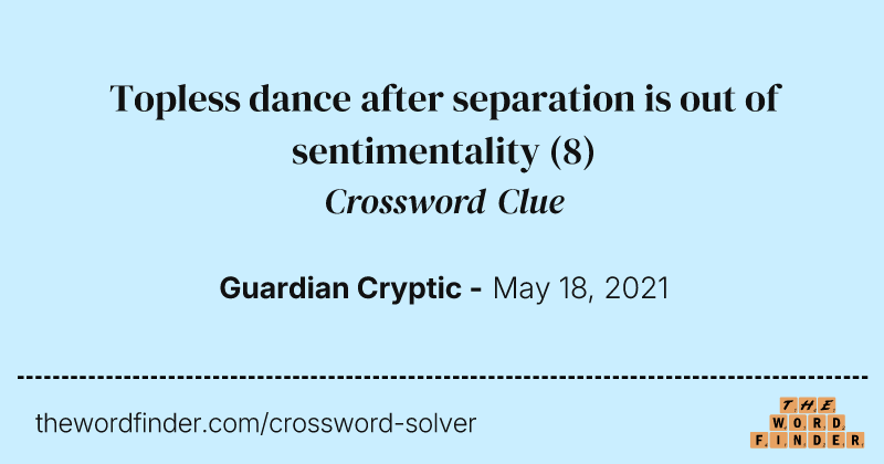 Topless dance after separation is out of sentimentality crossword clue image