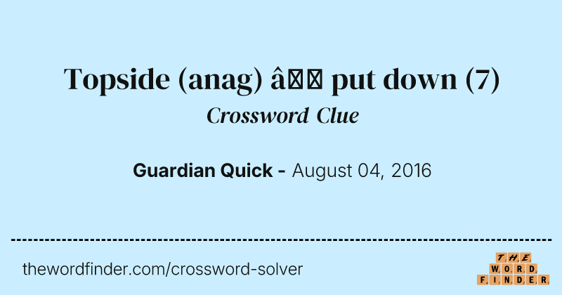 Topside (anag) — put down crossword clue image