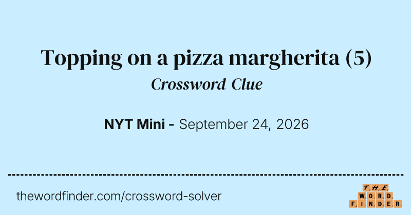 Topping on a pizza margherita crossword clue image