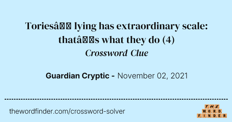 Tories’ lying has extraordinary scale: that’s what they do crossword clue image
