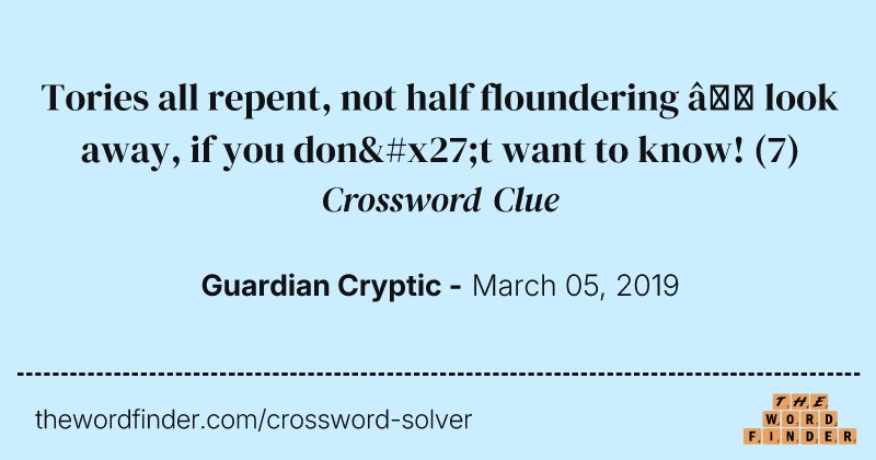 Tories all repent, not half floundering — look away, if you don't want to know! crossword clue image