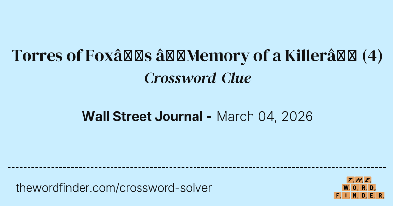 Torres of Fox’s “Memory of a Killer” crossword clue image