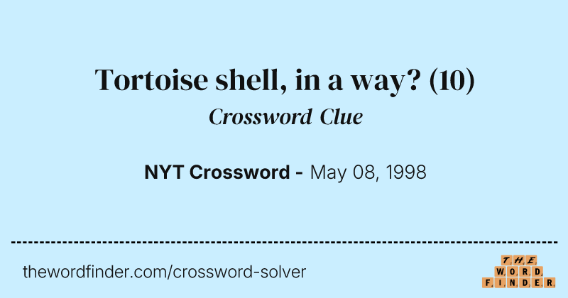 Tortoise shell, in a way? crossword clue image