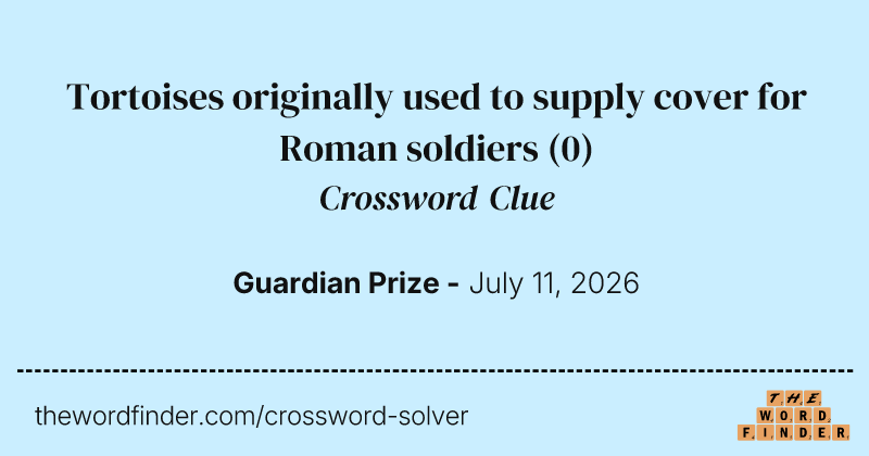 Tortoises originally used to supply cover for Roman soldiers crossword clue image
