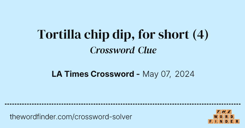 Tortilla chip dip, for short crossword clue image