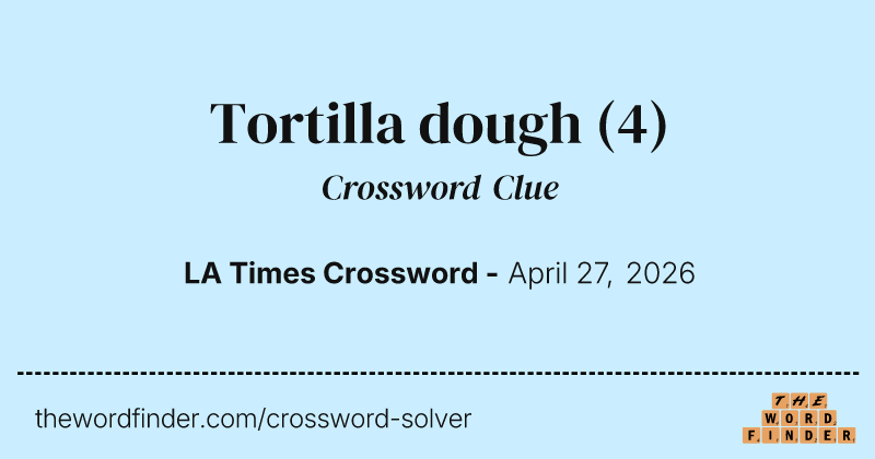 Tortilla dough crossword clue image