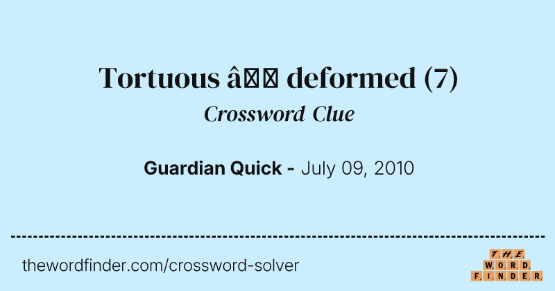 Tortuous — deformed crossword clue image