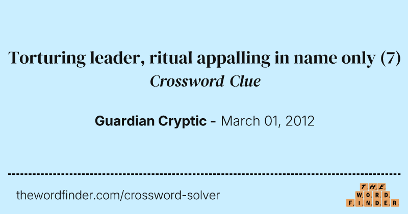 Torturing leader, ritual appalling in name only crossword clue image