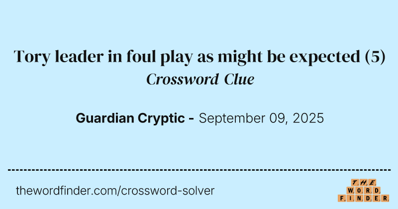 Tory leader in foul play as might be expected crossword clue image