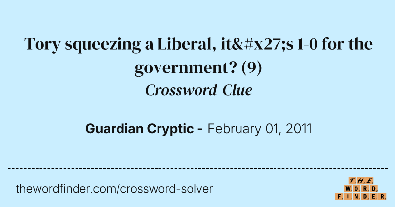 Tory squeezing a Liberal, it's 1-0 for the government? crossword clue image