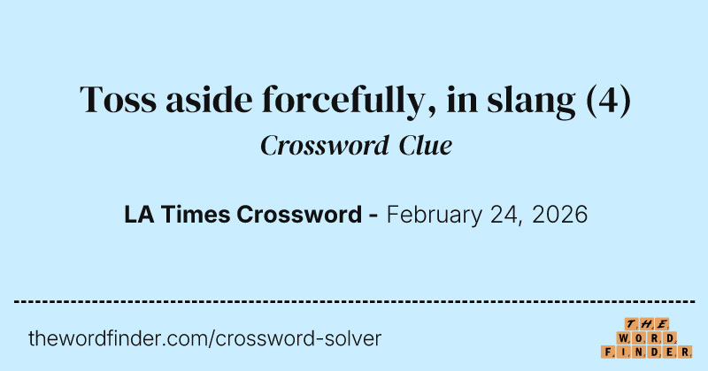 Toss aside forcefully, in slang crossword clue image