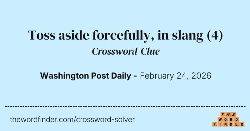Toss aside forcefully, in slang crossword clue image