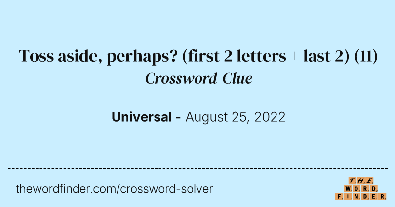 Toss aside, perhaps? (first 2 letters + last 2) crossword clue image