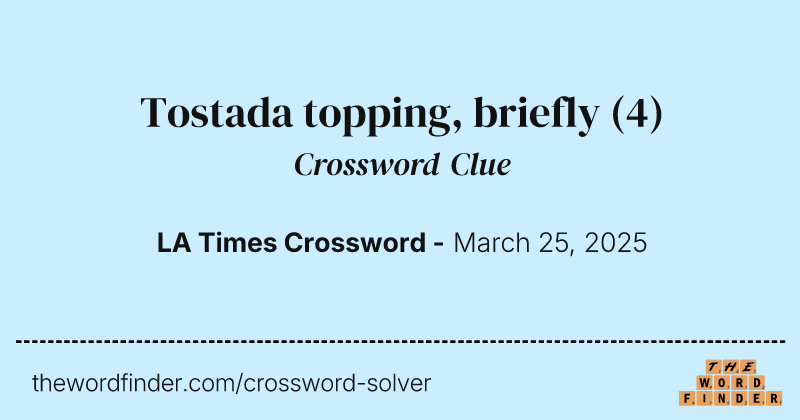 Tostada topping, briefly crossword clue image