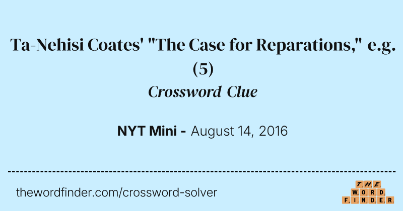 Ta-Nehisi Coates' "The Case for Reparations," e.g. crossword clue image