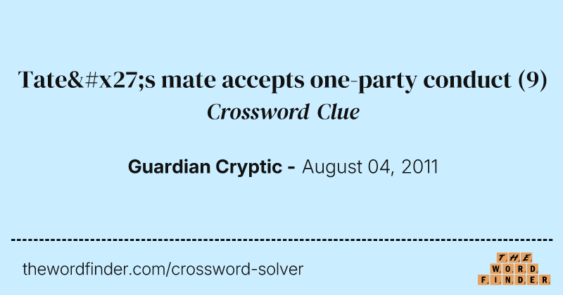 Tate's mate accepts one-party conduct crossword clue image