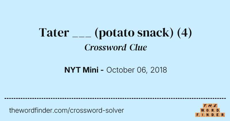 Tater ___ (potato snack) crossword clue image