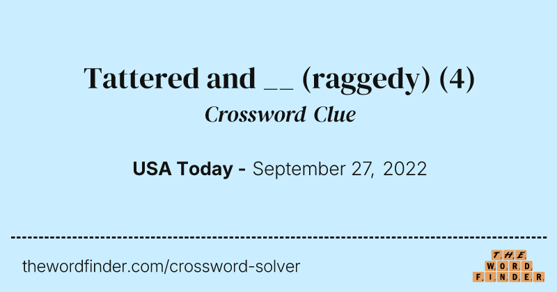 Tattered and __ (raggedy) crossword clue image