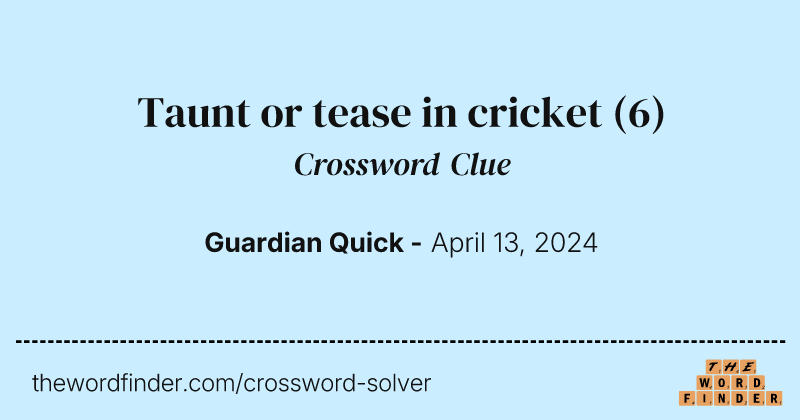 Taunt or tease in cricket crossword clue image