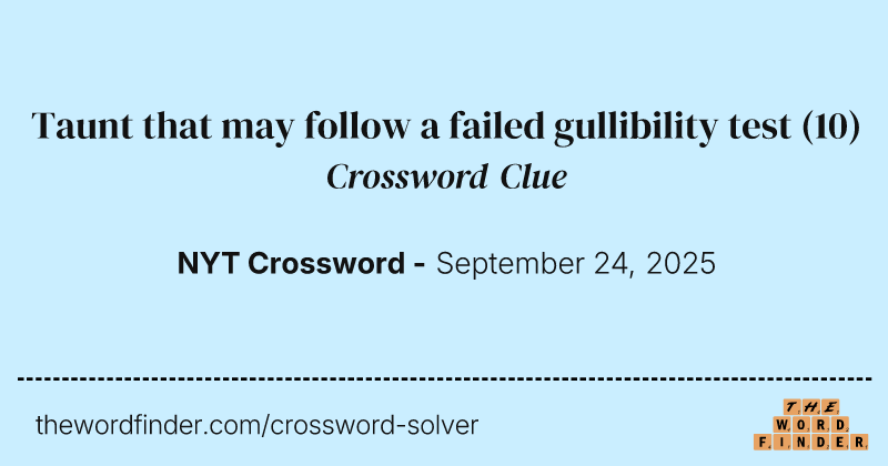 Taunt that may follow a failed gullibility test crossword clue image