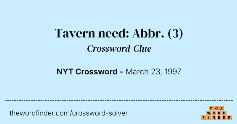 Tavern need: Abbr. crossword clue image