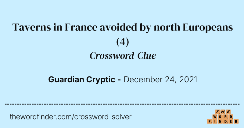 Taverns in France avoided by north Europeans crossword clue image