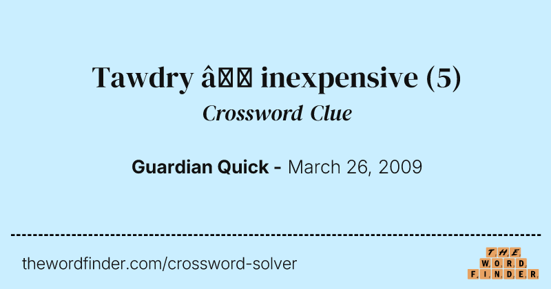 Tawdry — inexpensive crossword clue image