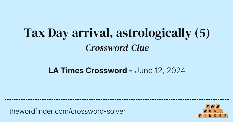 Tax Day arrival, astrologically crossword clue image