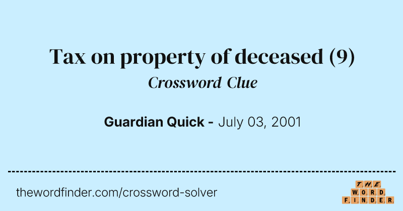 Tax on property of deceased crossword clue image