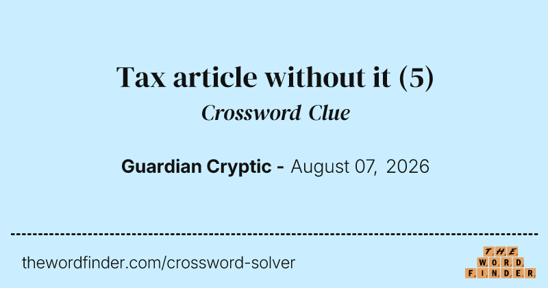 Tax article without it crossword clue image