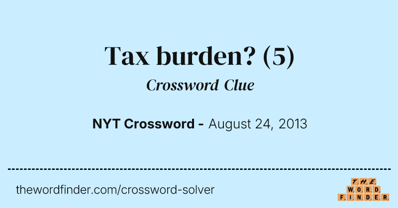 Tax burden? crossword clue image