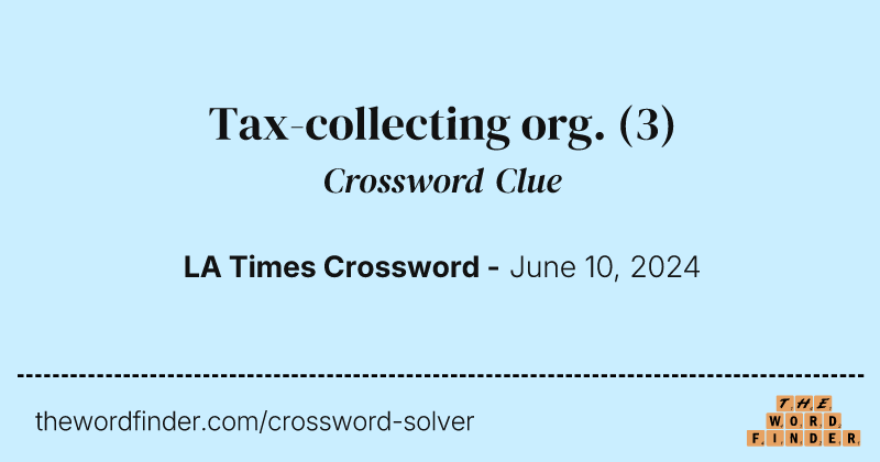 Tax-collecting org. crossword clue image
