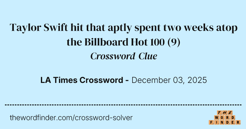 Taylor Swift hit that aptly spent two weeks atop the Billboard Hot 100 crossword clue image