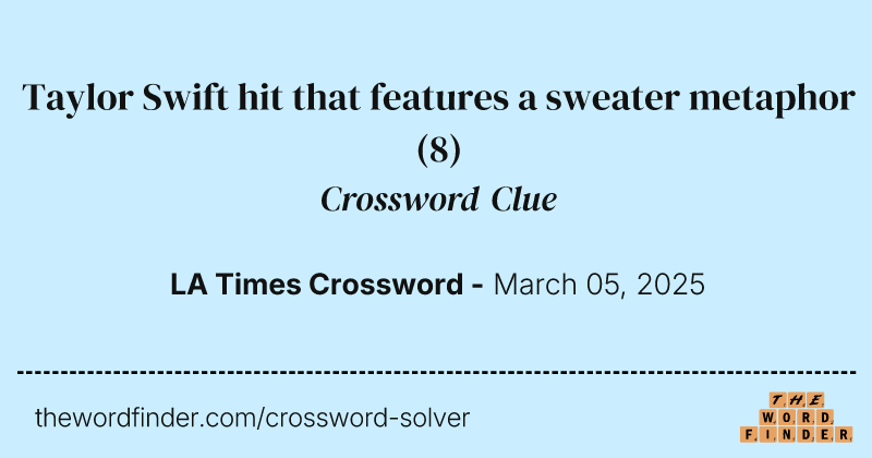 Taylor Swift hit that features a sweater metaphor crossword clue image