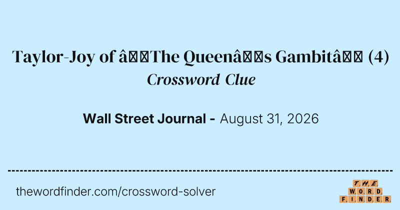 Taylor-Joy of “The Queen’s Gambit” crossword clue image
