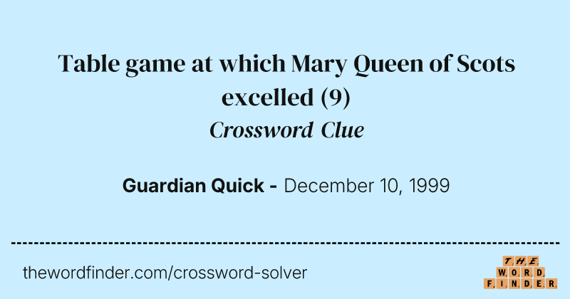 Table game at which Mary Queen of Scots excelled crossword clue image