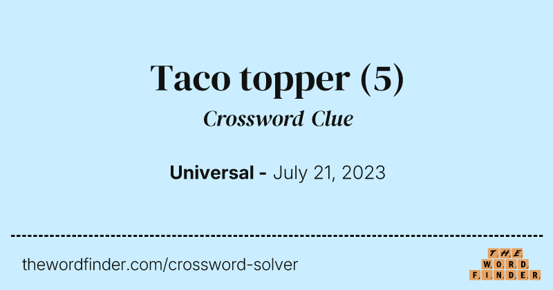 Taco topper crossword clue image