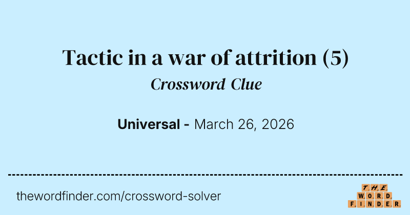 Tactic in a war of attrition crossword clue image