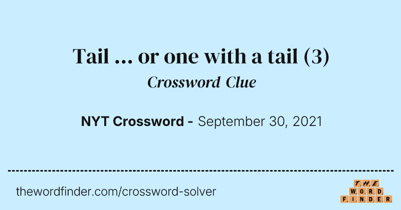Tail ... or one with a tail crossword clue image