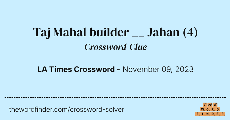 Taj Mahal builder __ Jahan crossword clue image