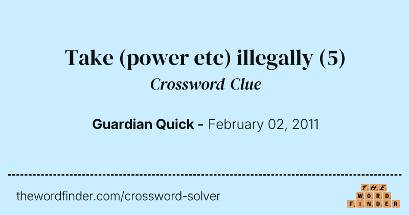 Take (power etc) illegally crossword clue image