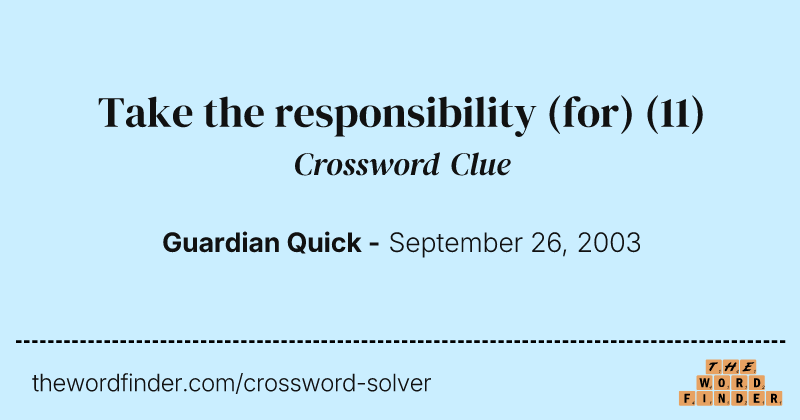 Take the responsibility (for) crossword clue image