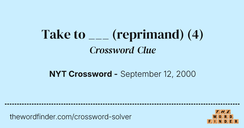 Take to ___ (reprimand) crossword clue image