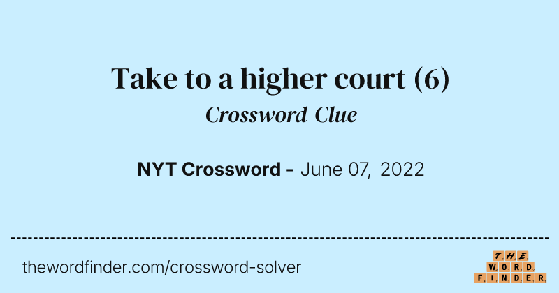 Take to a higher court crossword clue image