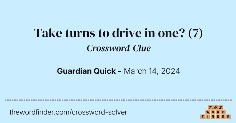 Take turns to drive in one? crossword clue image