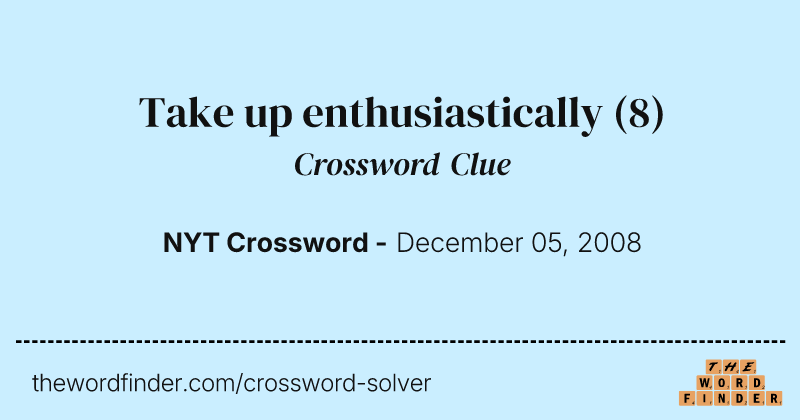 Take up enthusiastically crossword clue image