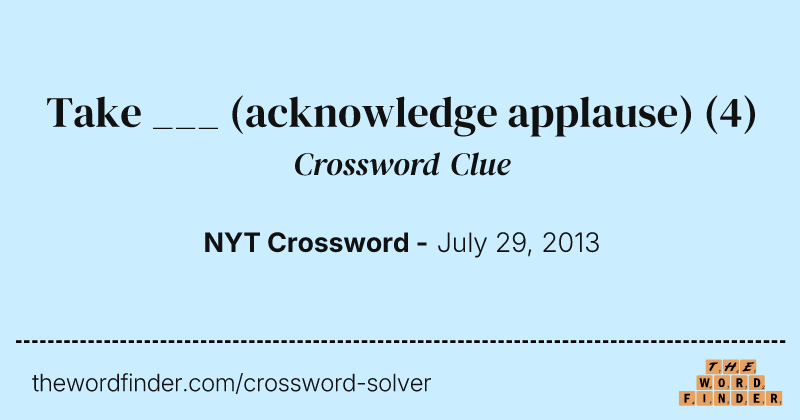 Take ___ (acknowledge applause) crossword clue image