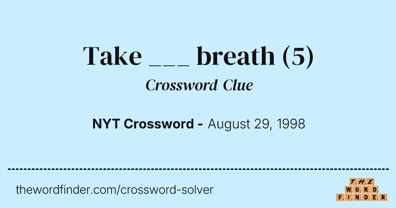 Take ___ breath crossword clue image